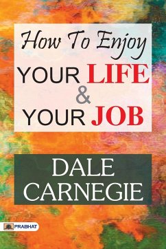 How to Enjoy Your Life and Your Job - Dale, Carnegie