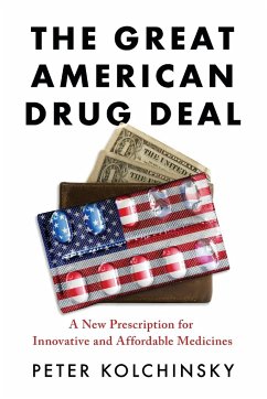 The Great American Drug Deal: A New Prescription for Innovative and Affordable Medicines - Kolchinsky, Peter