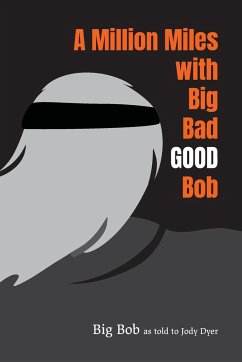 A Million Miles with Big Bad GOOD Bob - Bob, Big