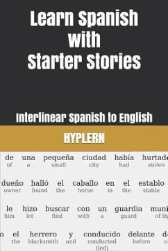 Learn Spanish with Starter Stories: Interlinear Spanish to English - End, Kees van den
