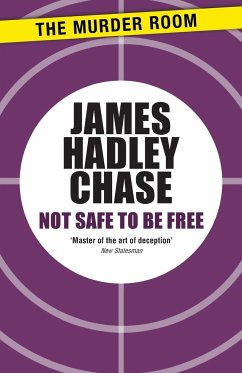 Not Safe to be Free - Chase, James Hadley