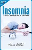 Insomnia: Managing The Stress of Sleep Deprivation: Workbook self help guide to overcome Insomnia for teens and adults who suffe