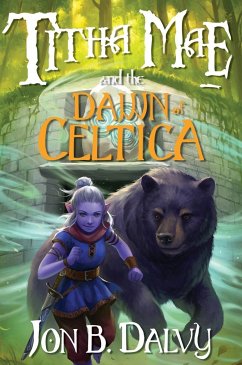 Titha Mae and the Dawn of Celtica - Dalvy, Jon B.
