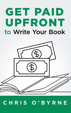 Get Paid Upfront to Write Your Book - O'Byrne, Chris