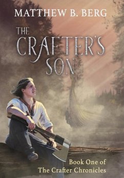 The Crafter's Son: Book One of the Exciting New Coming of Age Epic Fantasy Series, The Crafter Chronicles - Berg, Matthew B.
