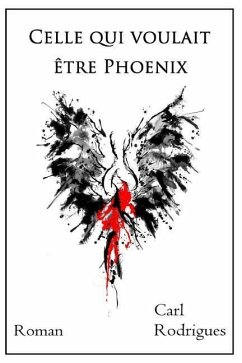 Celle qui voulait être Phoenix - Rodrigues, Carl