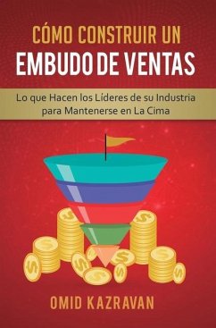 Cómo Construir Un Embudo De Ventas - Kazravan, Omid