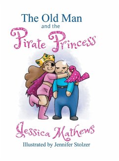 The Old Man and the Pirate Princess - Mathews, Jessica