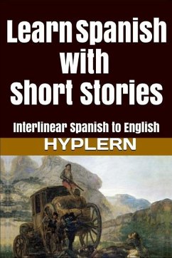 Learn Spanish with Short Stories: Interlinear Spanish to English - End, Kees van den