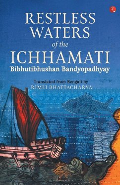 RESTLESS WATERS OF THE ICHHAMATI - Bandyopadhyay, Bibhutibhushan