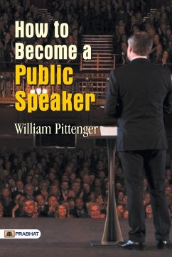 How to Become a Public Speaker - William, Pittenger