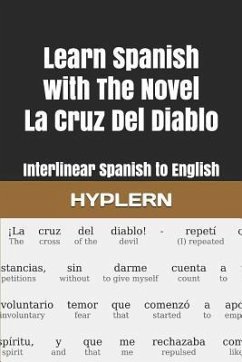 Learn Spanish with The Novel La Cruz Del Diablo: Interlinear Spanish to English - Becquer, Gustavo Adolfo; End, Kees van den
