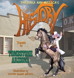Little Miss HISTORY Travels to TOMBSTONE ARIZONA - Mojica, Barbara Ann