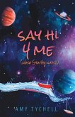 Say Hi 4 Me (when Gravity waves) Say Hi 4 Me (when Gravity waves)