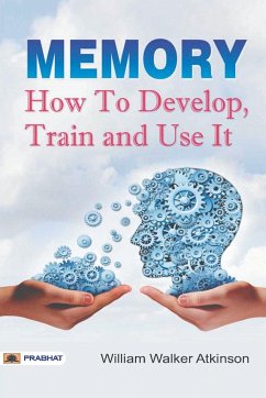 Memory How to Develop, Train, and Use It - Walker, William Atkinson