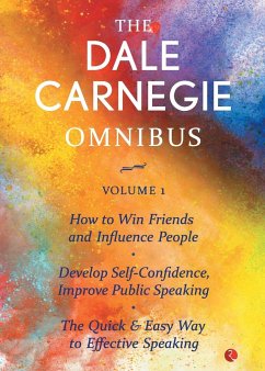 The Dale Carnegie Omnibus (How To Win Friends And Influence People/Develop Self-Confidence, Improve Public Speaking/The Quick & Easy Way To Effective Speaking) - Vol. 1 - Carnegie, Dale