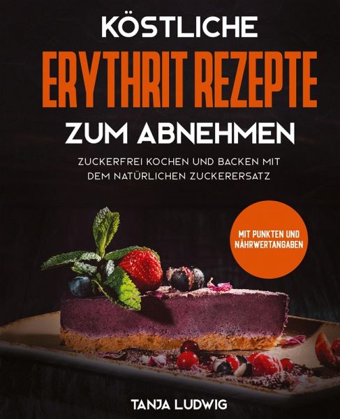 Köstliche Erythrit Rezepte zum Abnehmen Köstliche Erythrit Rezepte zum Abnehmen