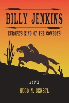 Billy Jenkins: Europe's King of The Cowboys - Gerstl, Hugo N.