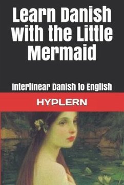 Learn Danish with The Little Mermaid: Interlinear Danish to English - Hyplern, Bermuda Word; End, Kees van den