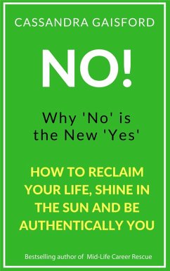 No! Why 'No' is the New 'Yes' (eBook, ePUB) - Gaisford, Cassandra