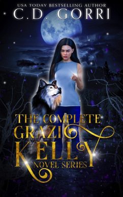 The Complete Grazi Kelly Novel Series (A Grazi Kelly Novel, #7) (eBook, ePUB) - Gorri, C. D.