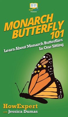 Monarch Butterfly 101 - Howexpert; Dumas, Jessica