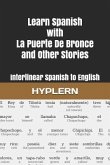 Learn Spanish with La Puerte De Bronce and Other Stories: Interlinear Spanish to English