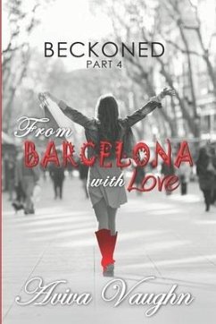 BECKONED, Part 4: From Barcelona with Love - Vaughn, Aviva