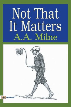 Not that it Matters - Milne, A. A.