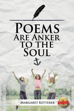 Poems are the Anker to the Soul - Ketterer, Margaret