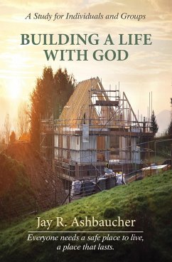 BUILDING A LIFE WITH GOD - Ashbaucher, Jay R.