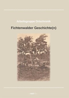 Fichtenwalder Geschichte Heft 1 - Arbeitsgruppe Ortschronik Fichtenwalde