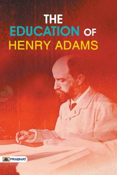 The Education of Henry Adams - Adams, Henry