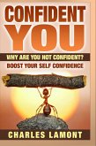 Confident You - Why Are You Not Confident? Boost Your Self Confidence (eBook, ePUB)