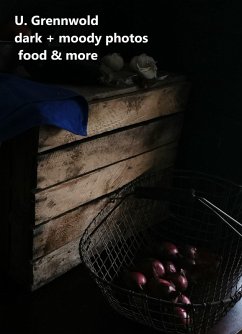 dark and moody photos, food and more (eBook, ePUB)