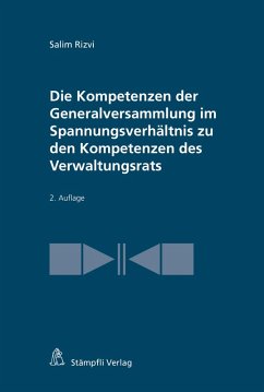Die Kompetenzen der Generalversammlung im Spannungsverhältnis zu den Kompetenzen des Verwaltungsrats (eBook, PDF) - Rizvi, Salim