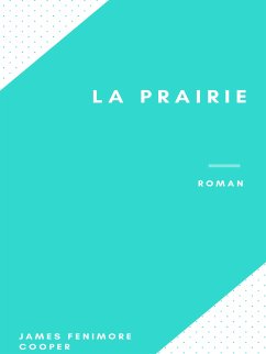 La Prairie (eBook, ePUB) - Cooper, James Fenimore