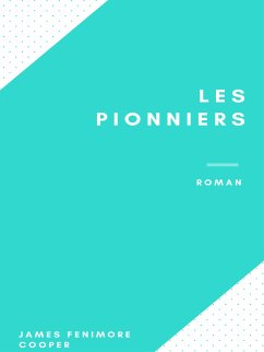 Les Pionniers (eBook, ePUB) - Cooper, James Fenimore