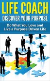 Life Coach - Do What You Love and Live a Purpose Driven Life (eBook, ePUB)