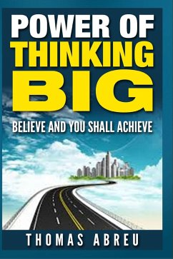 Power of Thinking Big - Believe and You Shall Achieve (eBook, ePUB) - Abreu, Thomas