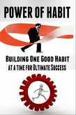 Power of Habit - Building One Good Habit at a Time for Ultimate Success (eBook, ePUB)