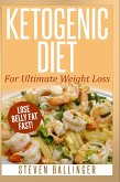 Ketogenic Diet - Ultimate Weight Loss - Lose Belly Fat Fast (eBook, ePUB)