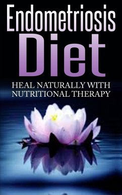 Cover Endometriosis Diet - Heal Naturally With Nutritional Therapy (eBook, ePUB)