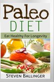 Paleo Diet For Beginners - Eat Healthy For Longevity (eBook, ePUB) Paleo Diet For Beginners - Eat Healthy For Longevity (eBook, ePUB)