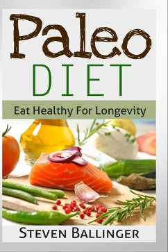 Cover Paleo Diet For Beginners - Eat Healthy For Longevity (eBook, ePUB)