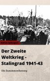 Der Zweite Weltkrieg + Stalingrad 1941-1943 - Die Zusammenfassung (eBook, ePUB)