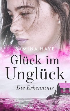 Glück im Unglück (eBook, ePUB) - Haye, Samina