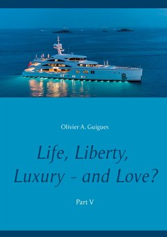 Life, Liberty, Luxury - and Love? Part V (eBook, ePUB) - Guigues, Olivier A.