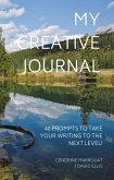 My Creative Journal: 40 Prompts to Take Your Writing to the Next Level! (eBook, ePUB)