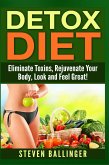Detox Diet - Eliminate Toxins, Rejuvenate Your Body, Look and Feel Great (eBook, ePUB)